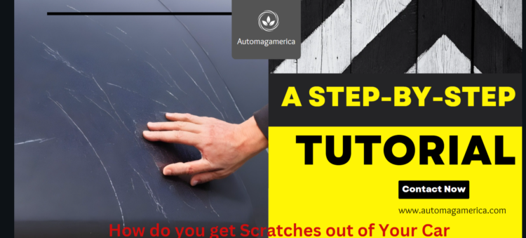 How do you get Scratches out of Your Car